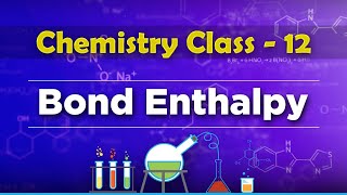 Bond Enthalpy  Chemical Thermodynamics  Chemistry Class 12 [upl. by Mandie]