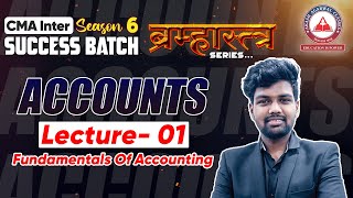 ACCOUNTS Lecture 01 CMA Inter Group 1 Success Batch 6 BRAMHASTRA SERIES  AAC [upl. by Llenehs]