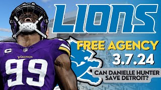 Detroit Lions FREE AGENCY 2024 DANIELLE HUNTER IS OUR LAST HOPE [upl. by Previdi589]