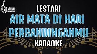 Lestari  Airmata Di Hari Persandinganmu Karaoke [upl. by Akeyla344]