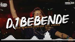 DJ BEBENDE REMIX DUH BEBENDE BEBENDE ANU AYEUNA MATAK NINEUNG MATAK NINEUNG SAGALANA [upl. by Sigvard]