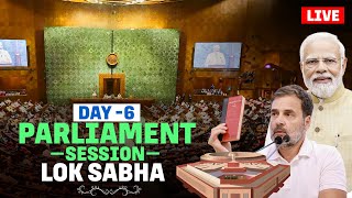 Live Day 6th of Lok Sabha Parliament Session  Rahul Gandhi  PM Modi [upl. by Zetrac]