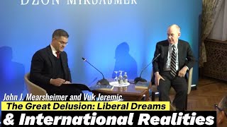 The Great Delusion Liberal Dreams and International Realities  John Mearsheimer and Vuk Jeremic [upl. by Eyoj]