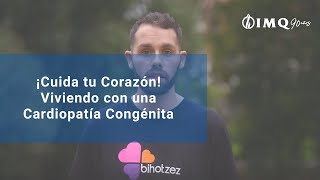 Viviendo con una Cardiopatía Congénita  Bihotzez  Comparte Vida I IMQ [upl. by Lamoree560]