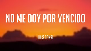 No Me Doy Por Vencido  Luis Fonsi Lyrics Video 🎈 [upl. by Velvet397]