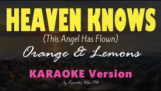 HEAVEN KNOWS  Orange amp Lemons  HD Karaoke [upl. by Colston910]