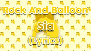 Sia  Rock And Balloon Lyrics  CEO LYRICS [upl. by Lennaj1]