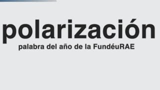 Polarización palabra del año 2023 para la FundéuRAE [upl. by Leupold]