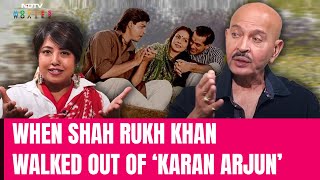 Rakesh Roshan Interview  When Shah Rukh Khan Walked Out Of ‘Karan Arjun’ [upl. by Elinad436]