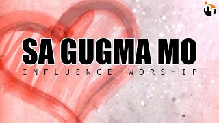 SA GUGMA MO  INFLUENCE WORSHIP Official Lyric Video [upl. by Nosduj679]