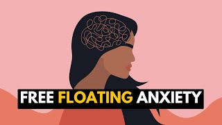 What You Need to Know About Free Floating Anxiety [upl. by Nylrem]