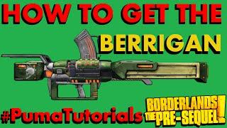 Borderlands The PreSequel Legendary Weapons Guide  Berrigan Launcher PumaTutorials [upl. by Yaras955]