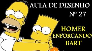 AULA DE DESENHO Nº 27 HOMER ENFORCANDO BART OS SIMPSONS [upl. by Atterbury]