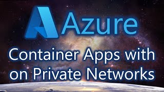 Azure Container Apps on Internal Networks for Private Apps [upl. by Tisha290]