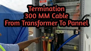 Termination 300 MM Cable  Part 1 From Transformer to Panel Field work [upl. by Loeb65]