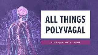 All THINGS Polyvagal Plus QampA with Irene nervoussystem [upl. by Eiramanel354]