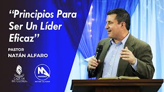 Principios Para Ser Un Líder Eficaz  Pastor Natán Alfaro [upl. by Aisnetroh796]