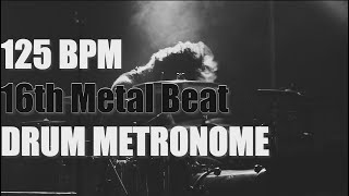 16th METAL Beat  Drum Metronome Loop  125 BPM [upl. by Nylla]