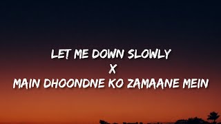 Let Me Down Slowly X Main Dhoondne lyricsremix  Alec Benjamin  Arjit singh letmedownslowly [upl. by Nrublim]