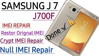 Samsung J7 J700F IMEI Repair Restore Orignal IMEI Null IMEI repair All Network Problems Done ✔ [upl. by Appel]