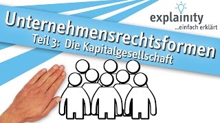 Unternehmensrechtsformen Teil 3 Die Kapitalgesellschaft einfach erklärt explainity® Erklärvideo [upl. by Afas]