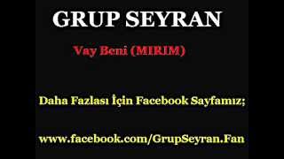 Grup Seyran  Vay Beni [upl. by Enirehtak]