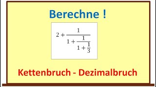 Vom Kettenbruch zum Dezimalbruch  Beispiel vorgerechnet und einfach erklärt [upl. by Zennie]