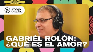 ¿Qué es el amor según Gabriel Rolón quotEl amor nunca es verdaderoquot Perros2022 [upl. by Diba]