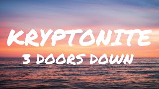 3 Doors Down  Kryptonite Lyrics [upl. by Ruel873]