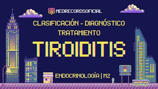 TIROIDITIS  ENDOCRINOLOGÍA  Clínica Clasificación y Tratamiento [upl. by Eglanteen]