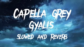 Capella Grey  Gyalis slowed and reverb [upl. by Atiniv]