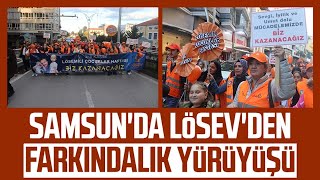 Samsunda LÖSEVden farkındalık yürüyüşü [upl. by Bab]