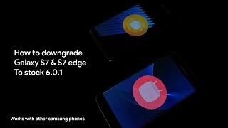 How to Downgrade Galaxy S7 amp S7 edge to Android 601 Stock [upl. by Ciapas]