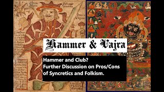 Hammer and Vajra ep 3 Hammer and Club Further Discussion on ProsCons of Syncretics and Folkism [upl. by Nyasuh407]