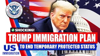 Shocking Trump Immigration Plan to end Temporary Protected Status  US Immigration News [upl. by Irrahs]