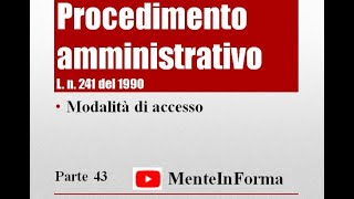 Modalità di accesso  Procedimento amministrativo  Ln 2411990 Parte 43 [upl. by Ylimme]