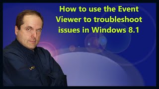 How to use the Event Viewer to troubleshoot issues in Windows 81 [upl. by Suoirrad567]