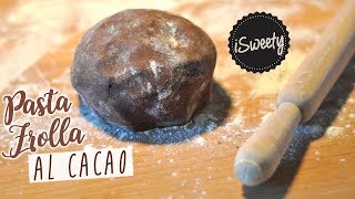 Pasta Frolla MORBIDA al CACAO per Crostata o Biscotti [upl. by Kendricks]