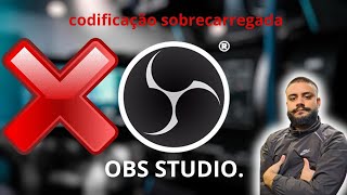 Codificação sobrecarregada no OBS STUDIO [upl. by Namolos]