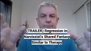 TRAILER Regression in Narcissist’s Shared Fantasy Similar to Therapy [upl. by Yennej]