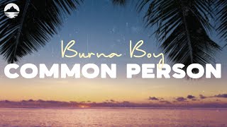 Burna Boy  Common Person  Lyrics [upl. by Amice371]