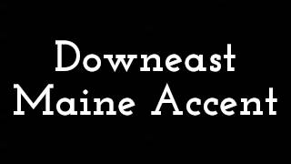 Downeast Maine Accent [upl. by Snah]