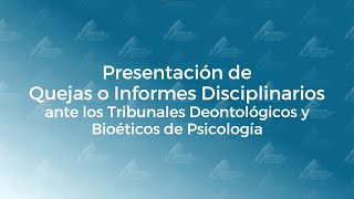 Presentación de quejas o informes disciplinarios ante los Tribunales de Psicología [upl. by Ofori]