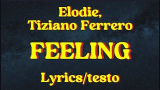 Elodie Tiziano Ferro  Feeling Lyricstesto [upl. by Solracnauj]