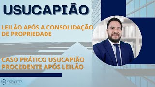 Usucapião Leilão após a consolidação de Propriedade Caso prático Usucapião procedente após leilão [upl. by Matti]