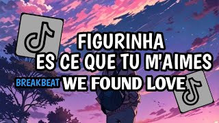 DJ FIGURINHA X ES CE QUE TU MAIMES X BREAKBEAT WE FOUND LOVE VIRAL TIKTOK [upl. by Nysilla210]