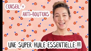 Le MUST des huiles essentielles ANTIBOUTONS [upl. by Oberstone]