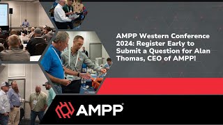 AMPP Western Conference 2024 Register Early to Submit a Question for Alan Thomas CEO of AMPP [upl. by Peck702]