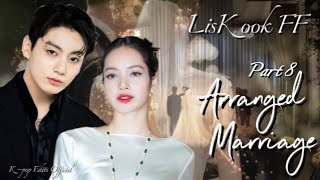 Arranged Marriage  Part 8 liskook ff jk lisa jungkook yn bts blackpink KpopEditsOfficial [upl. by Xet]