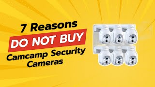 DONT BUY CAMCAMP Security Cameras BEFORE WATCHING THIS VIDEO 7 Reasons [upl. by Allerie294]